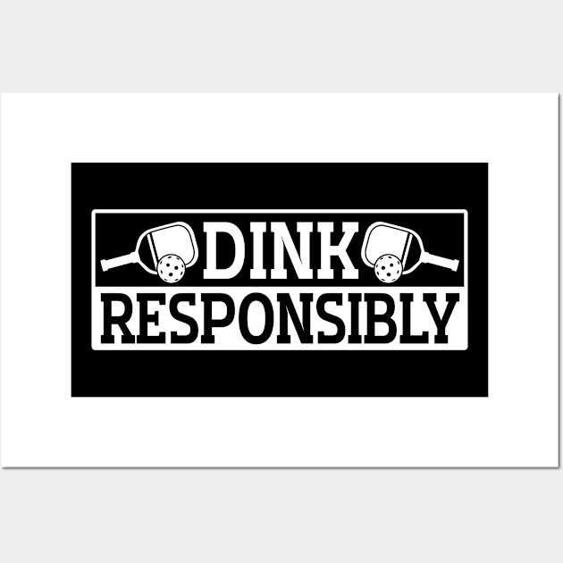 Pickleball Tournament Dink Responsibly Wall Art by Caskara